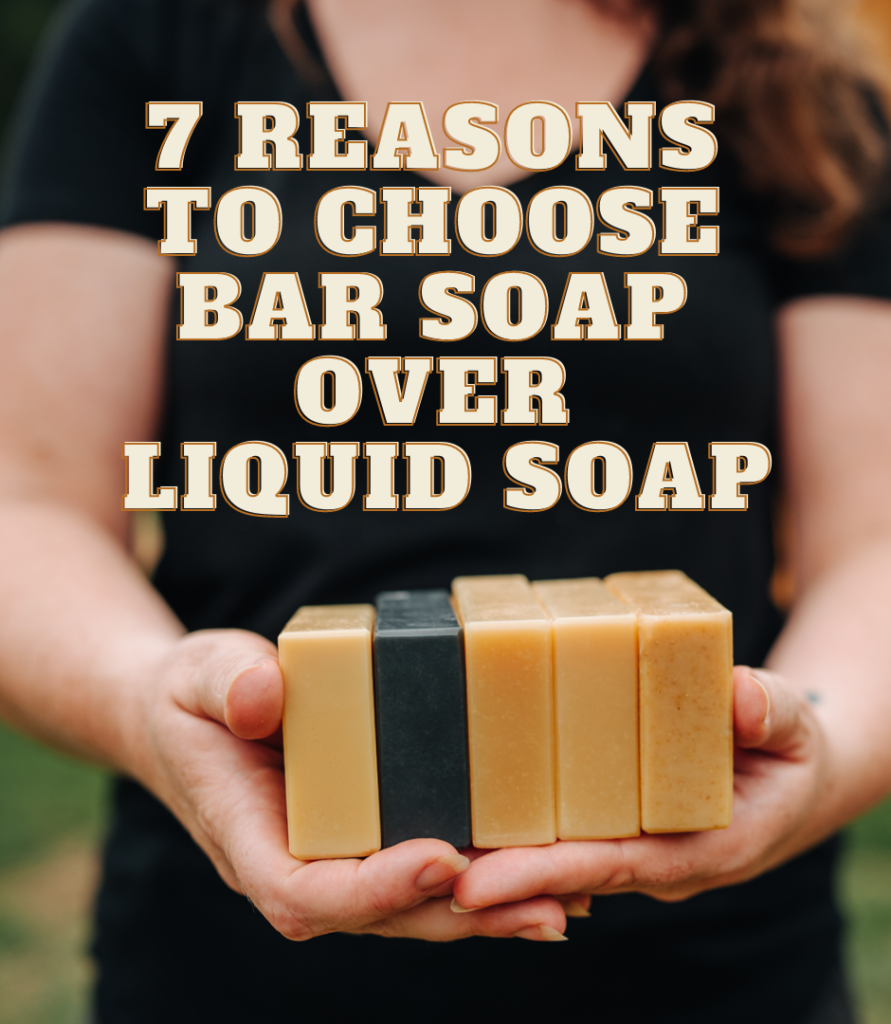 7 Reasons to Choose Bar Soap over Liquid Soap